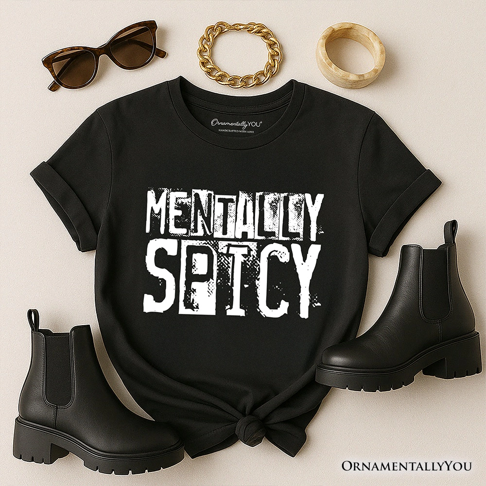 OrnamentallyYou Womens Mentally Spicy Funny Sarcastic Quote T-Shirt
