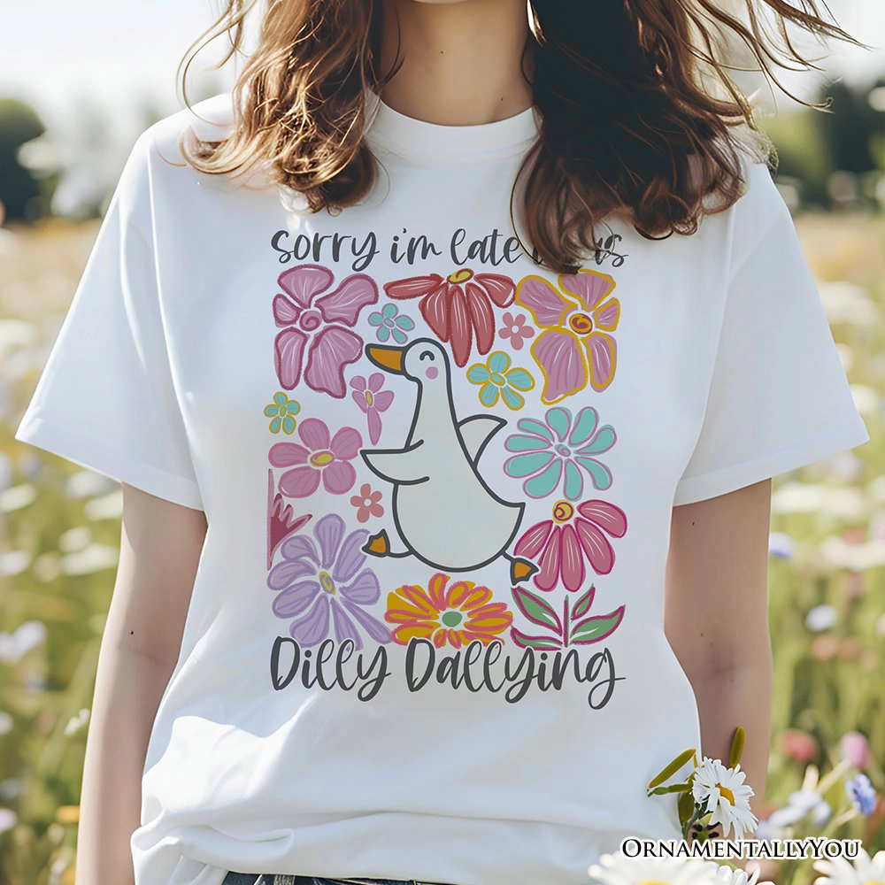 OrnamentallyYou Womens Sorry I'm Late I Was Dilly Dallying Goose T-Shirt