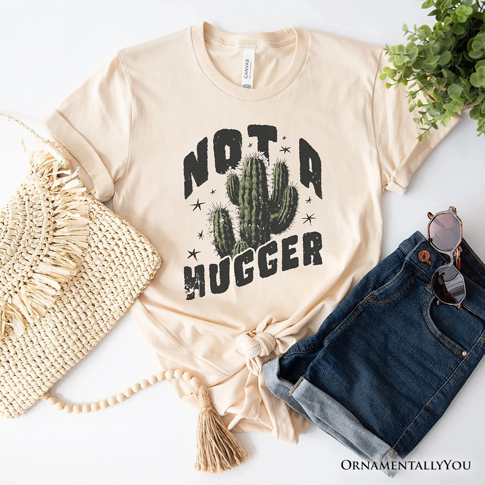 OrnamentallyYou Womens Not A Hugger With Cactus T-Shirt