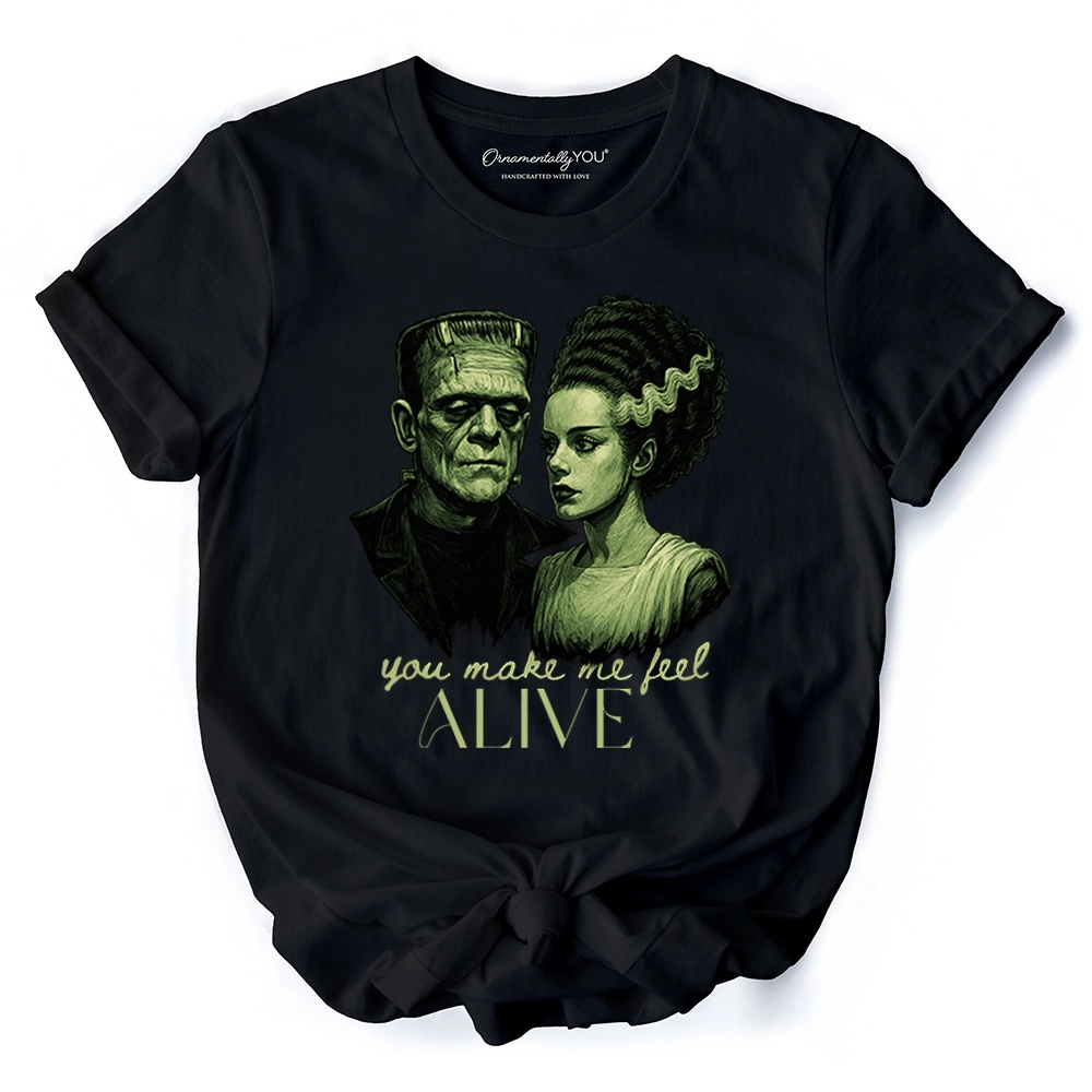 OrnamentallyYou Unisex Frankenstein & Bride "You Make Me Feel Alive" Valentine T-Shirt
