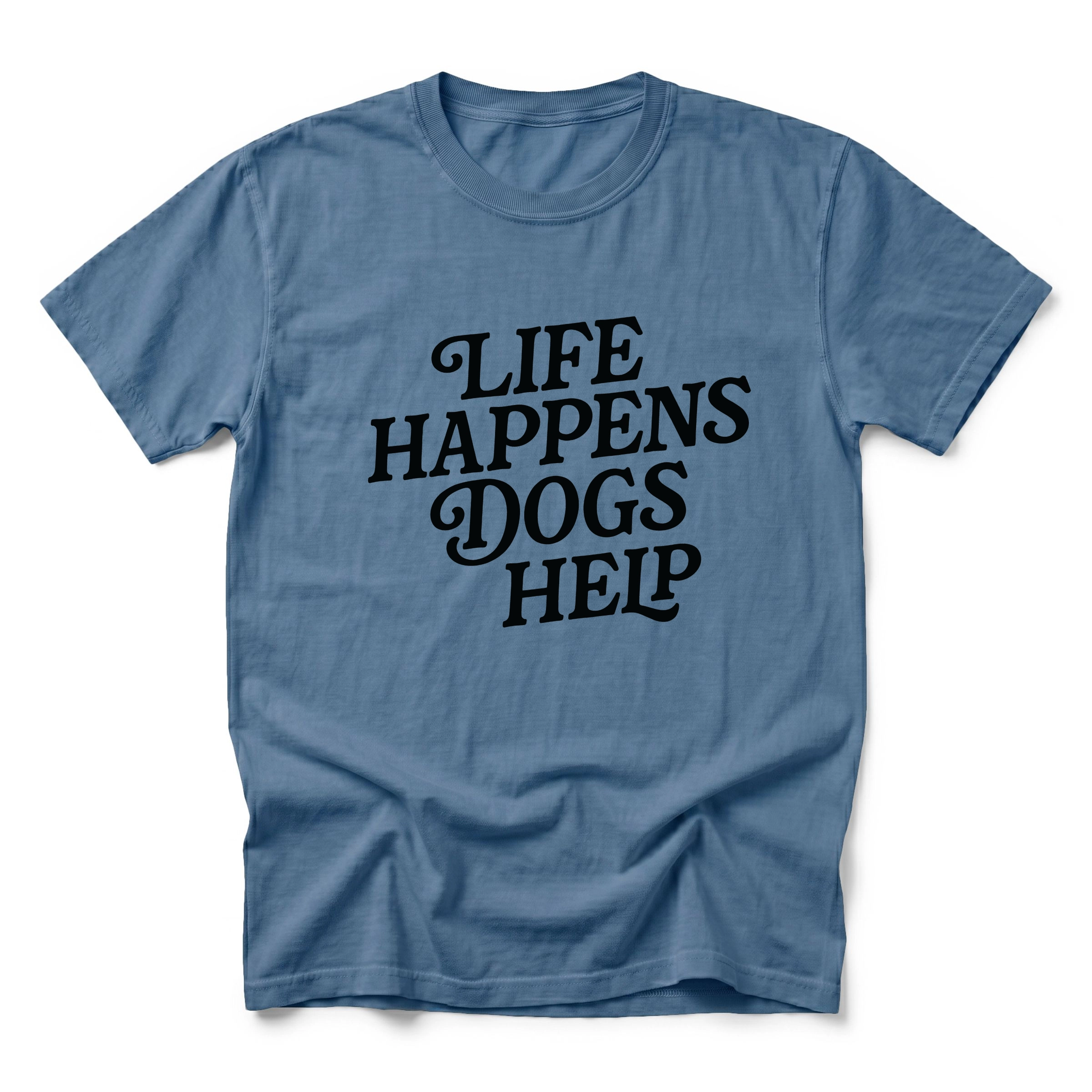 Simply Sage Market - Life Happens Dogs Help Men's Garment Dyed Graphic T-Shirt
