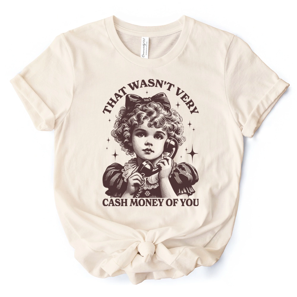 OrnamentallyYou Womens That Wasn't Very Cash Money Of You T-Shirt