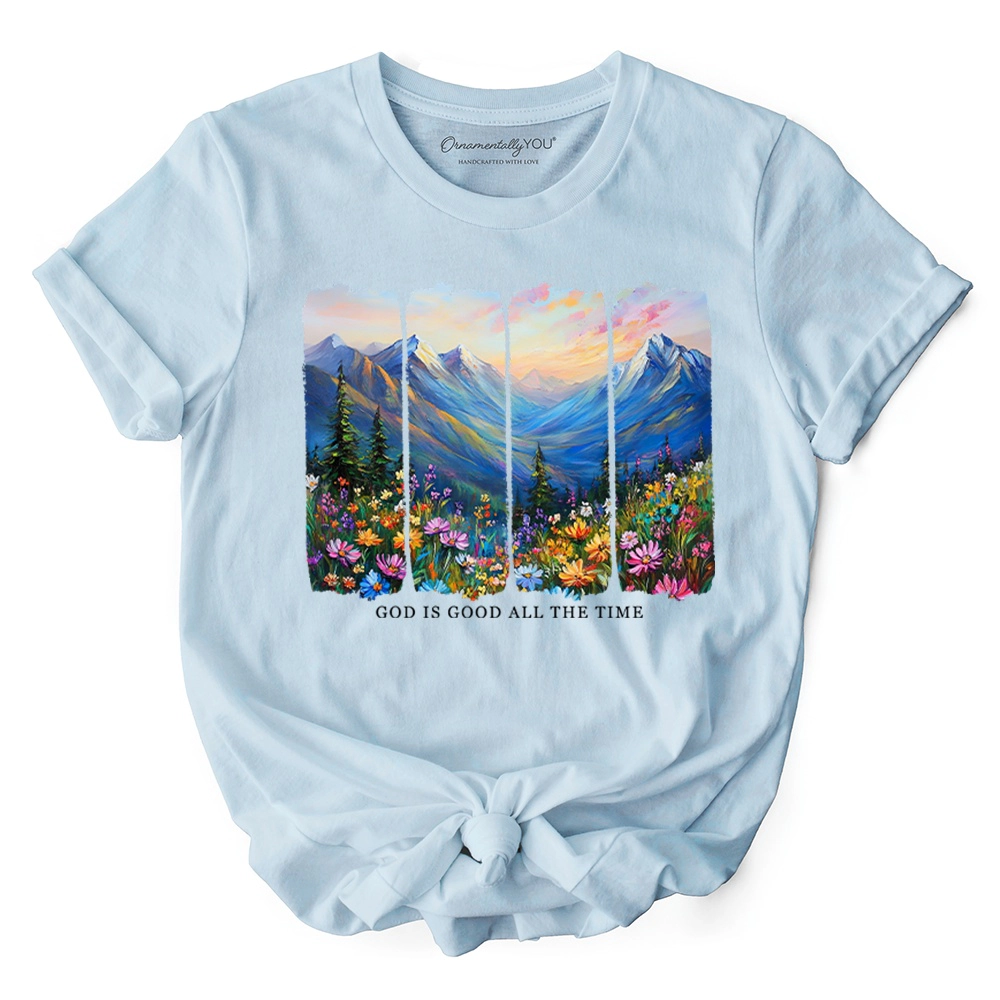 OrnamentallyYou Unisex God Is Good All The Time Mountain Wildflower T-Shirt