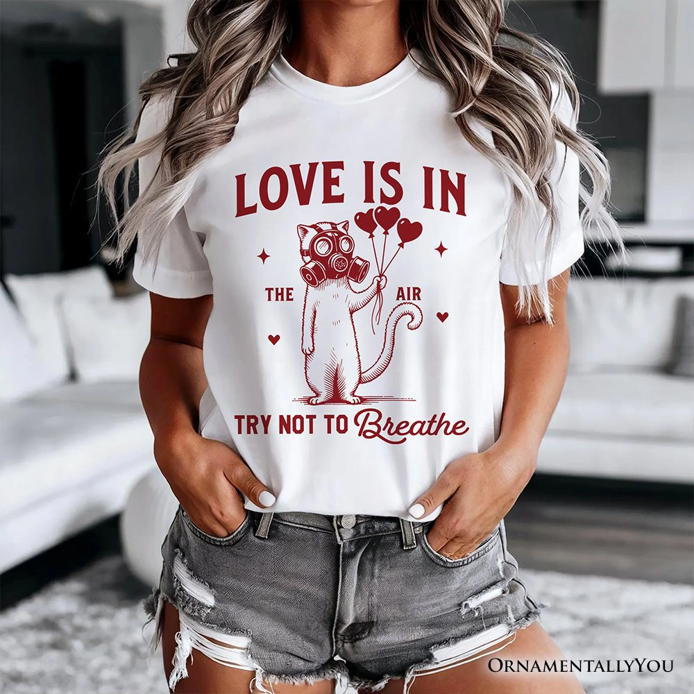 OrnamentallyYou Womens Love Is The Air Try Not To Breathe" Funny Anti-Valentine Cat T-Shirt