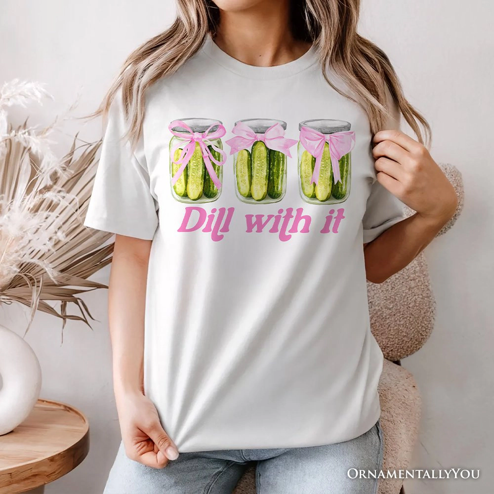 OrnamentallyYou Womens Coquette Dill With It Funny T-Shirt