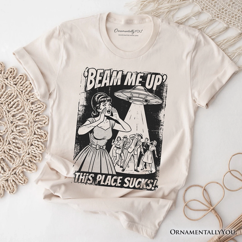 OrnamentallyYou Unisex Beam Me Up This Place Sucks" UFO T-Shirt
