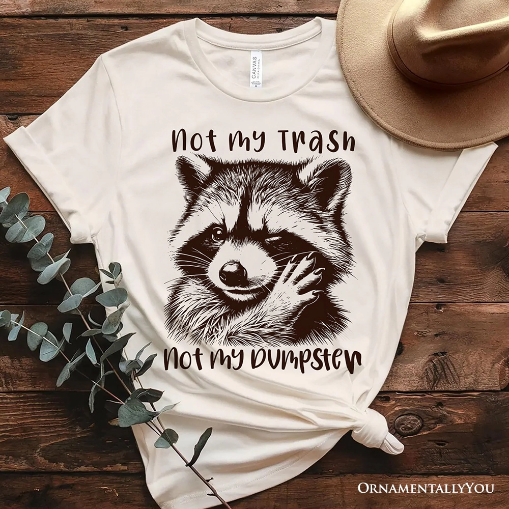OrnamentallyYou Unisex Not My Trash Dumpster Raccoon T-Shirt