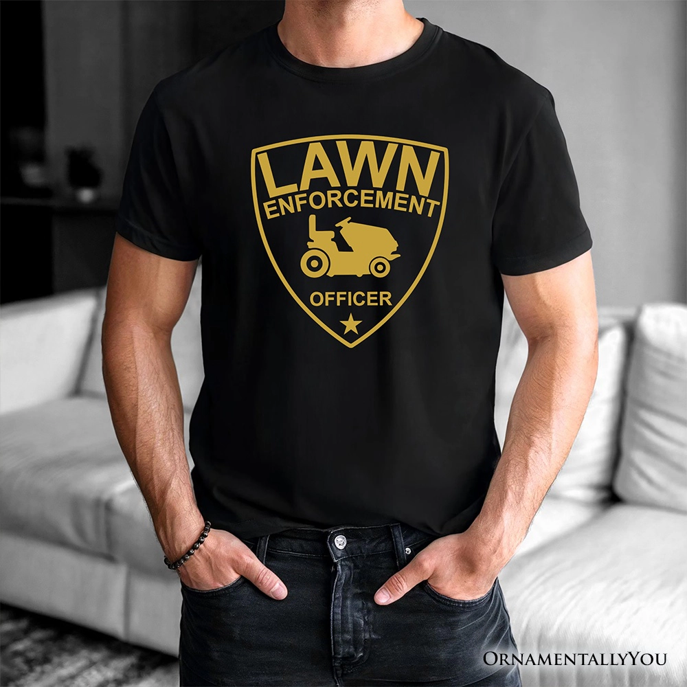 OrnamentallyYou Mens Lawn Enforcement Officer T-Shirt