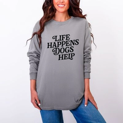 Simply Sage Market - Life Happens Dogs Help Women's Garment Dyed Long Sleeve Graphic T-Shirt