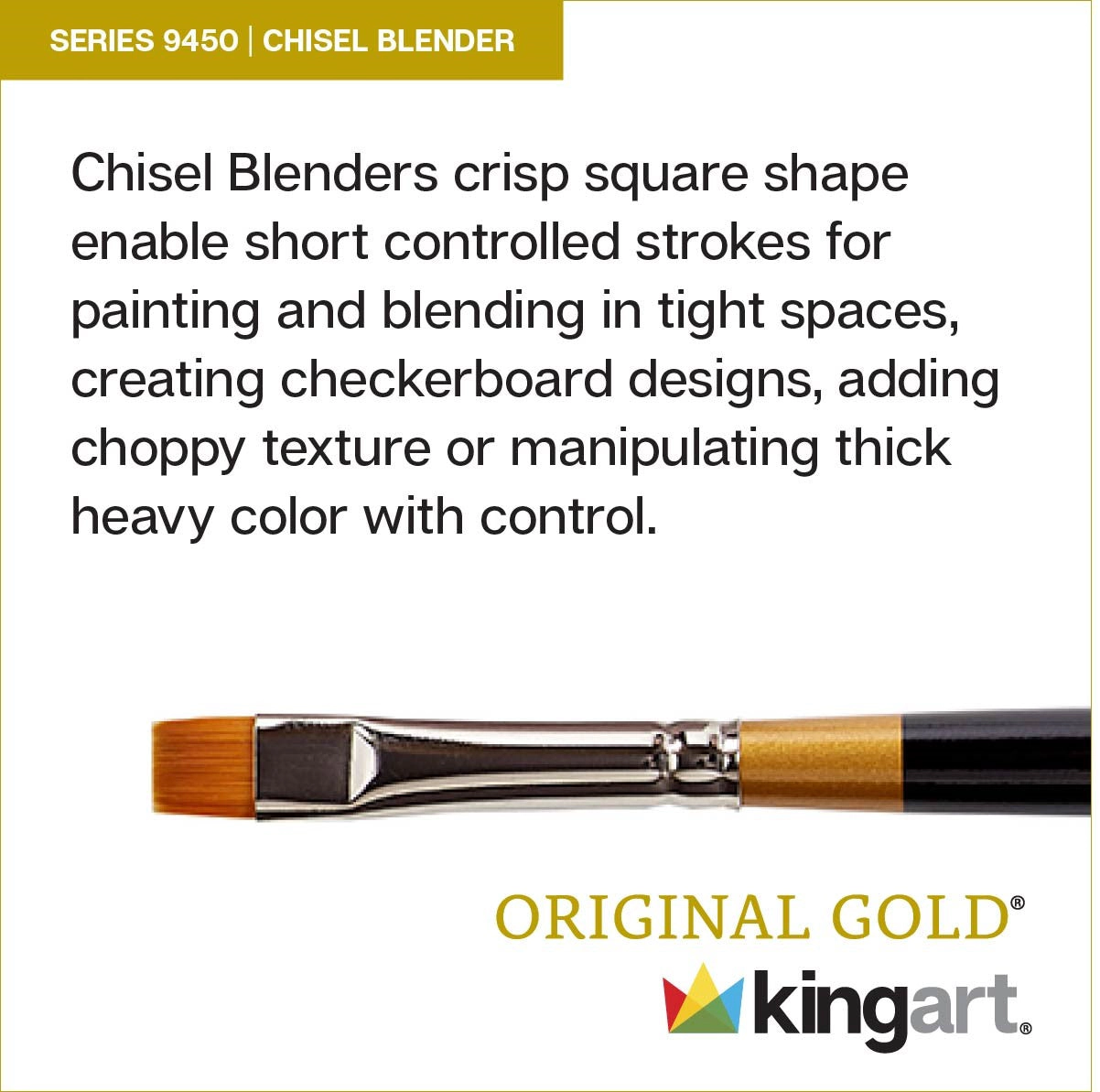KINGART Original Gold 9450 Chisel Blender Golden Taklon Brush - Short Handle