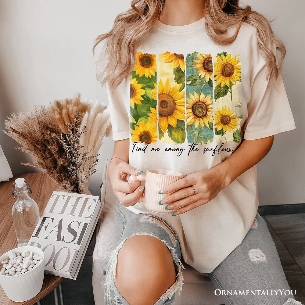 OrnamentallyYou Womens Find Me Among The Sunflowers T-Shirt