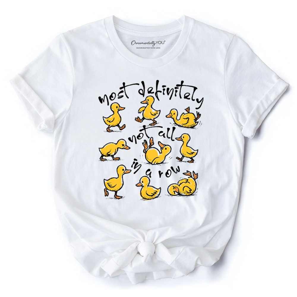 OrnamentallyYou Womens Funny Ducks Not All A Row Sarcastic T-Shirt
