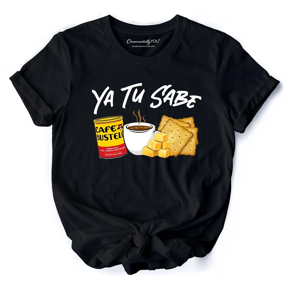 OrnamentallyYou Unisex Ya Tu Sabe Café Queso And Galleta T-Shirt