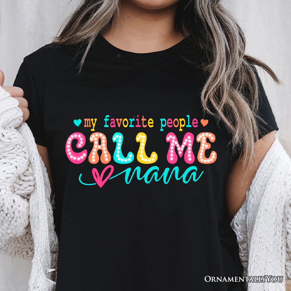 OrnamentallyYou Womens My Favorite People Call Me Nana T-Shirt