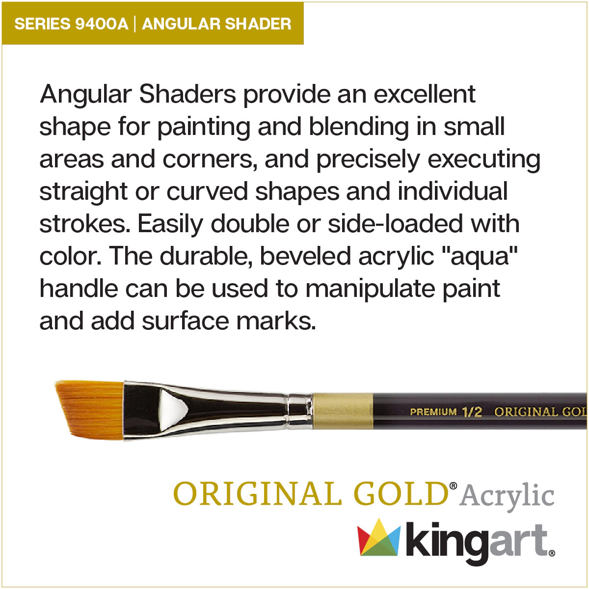 KINGART Original Gold 9400A Angular Shader Brush - Aqua Acrylic Handle
