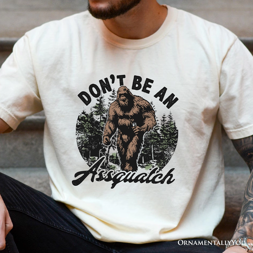 OrnamentallyYou Mens Don't Be A Sasquatch Funny T-Shirt