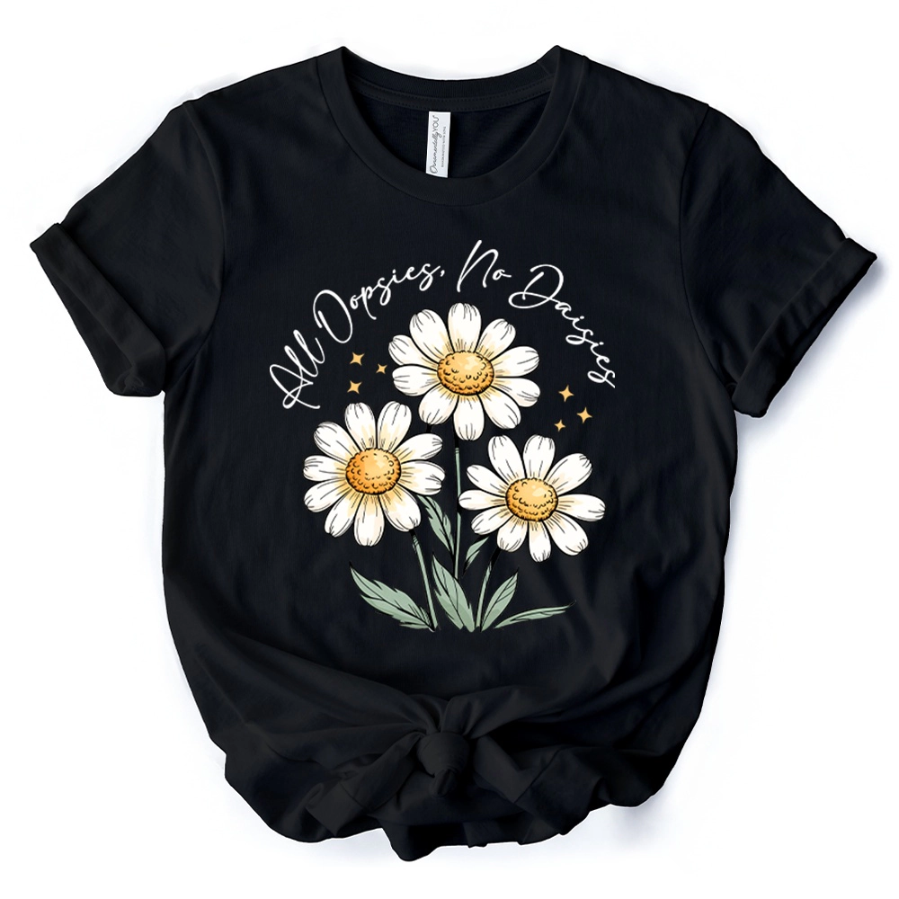OrnamentallyYou Womens All Oopsies No Daisies T-Shirt
