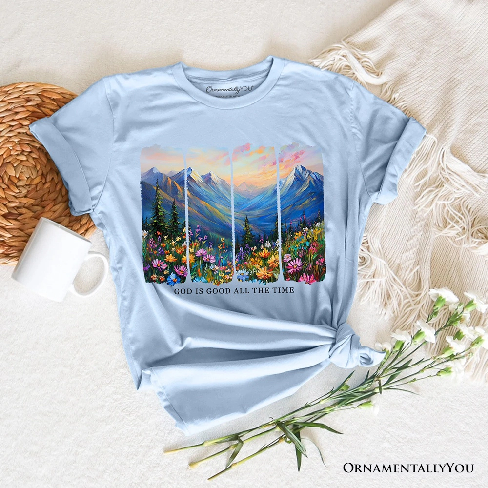 OrnamentallyYou Unisex God Is Good All The Time Mountain Wildflower T-Shirt