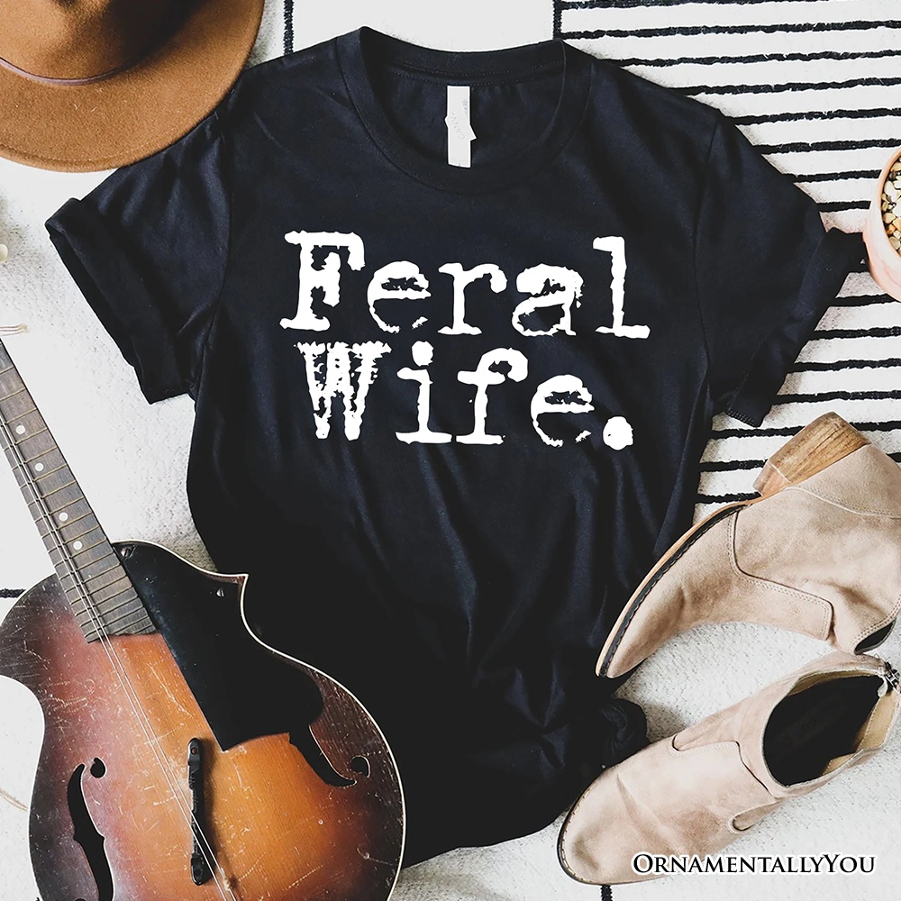 OrnamentallyYou Womens Feral Wife T-Shirt