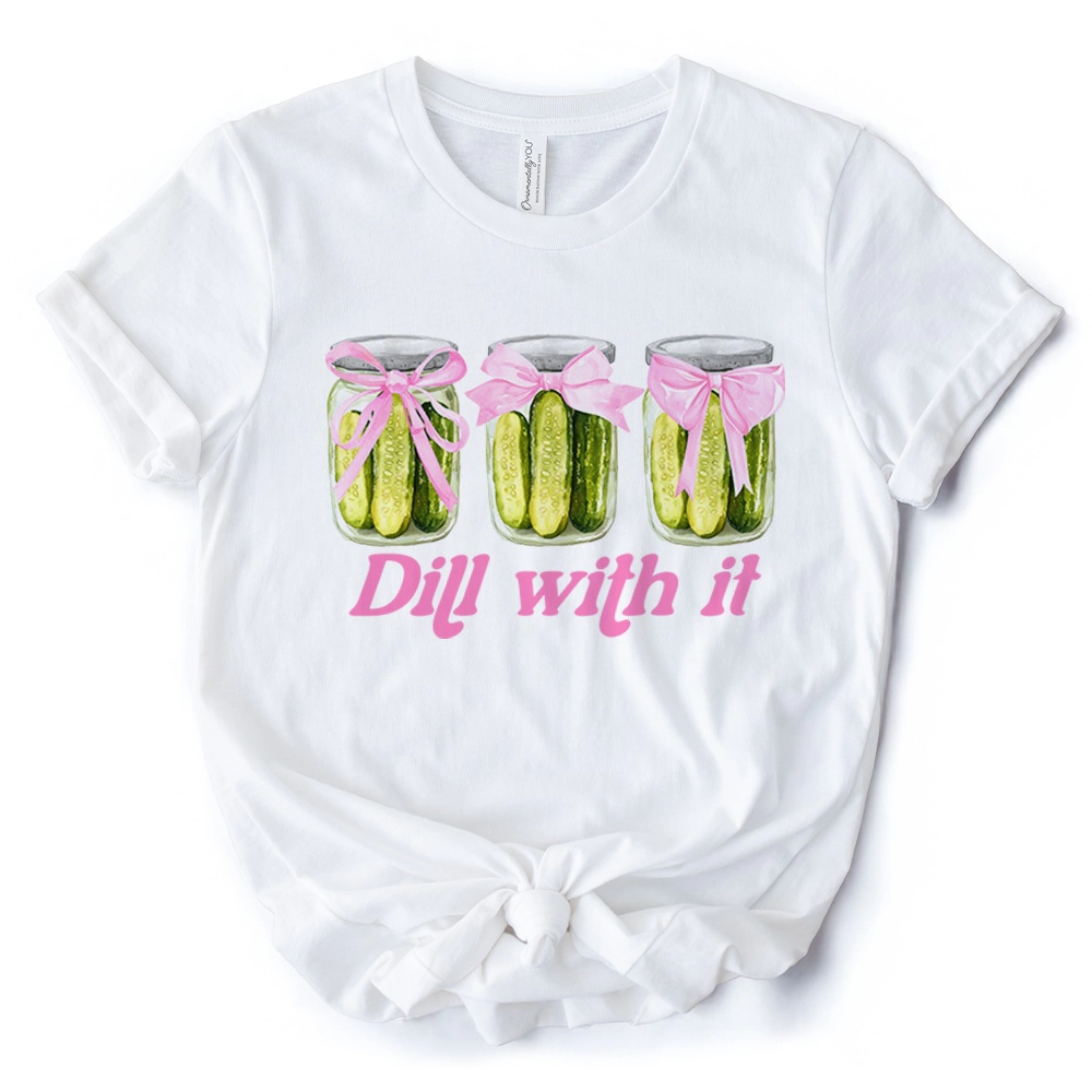 OrnamentallyYou Womens Coquette Dill With It Funny T-Shirt