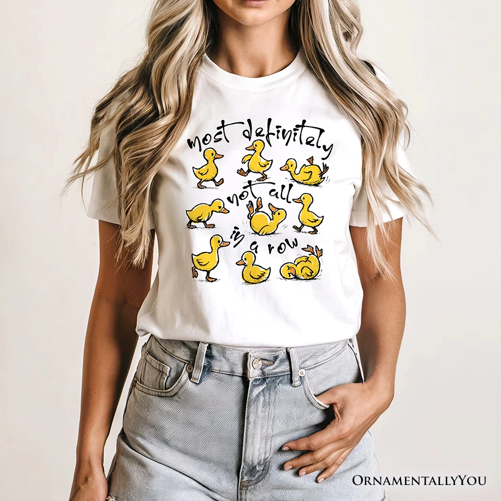 OrnamentallyYou Womens Funny Ducks Not All A Row Sarcastic T-Shirt