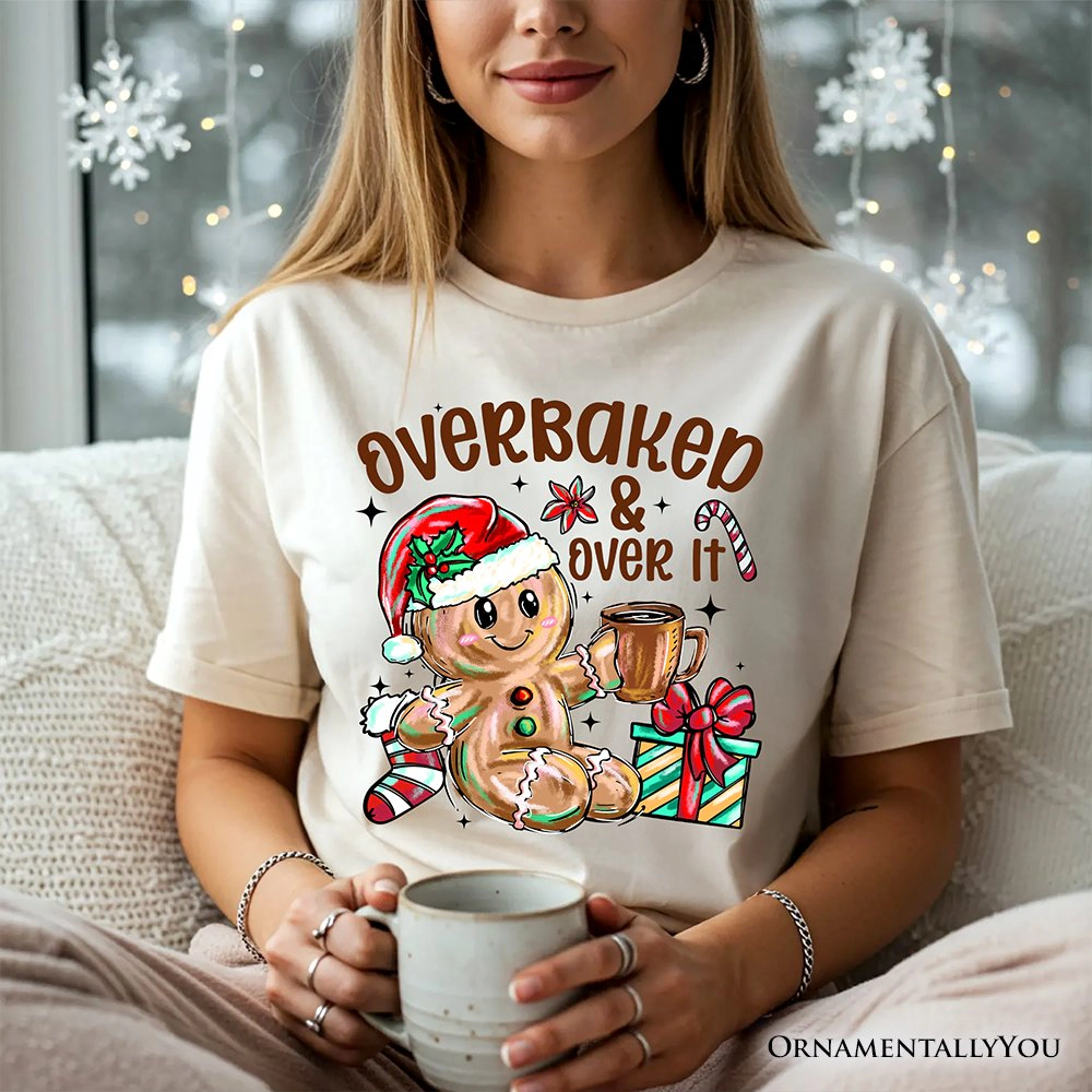 OrnamentallyYou Unisex Overbaked & Over It" Funny Christmas Gingerbread T-Shirt