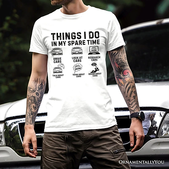 OrnamentallyYou Mens Things I Do In My Spare Time Car Guy Funny T-Shirt ...