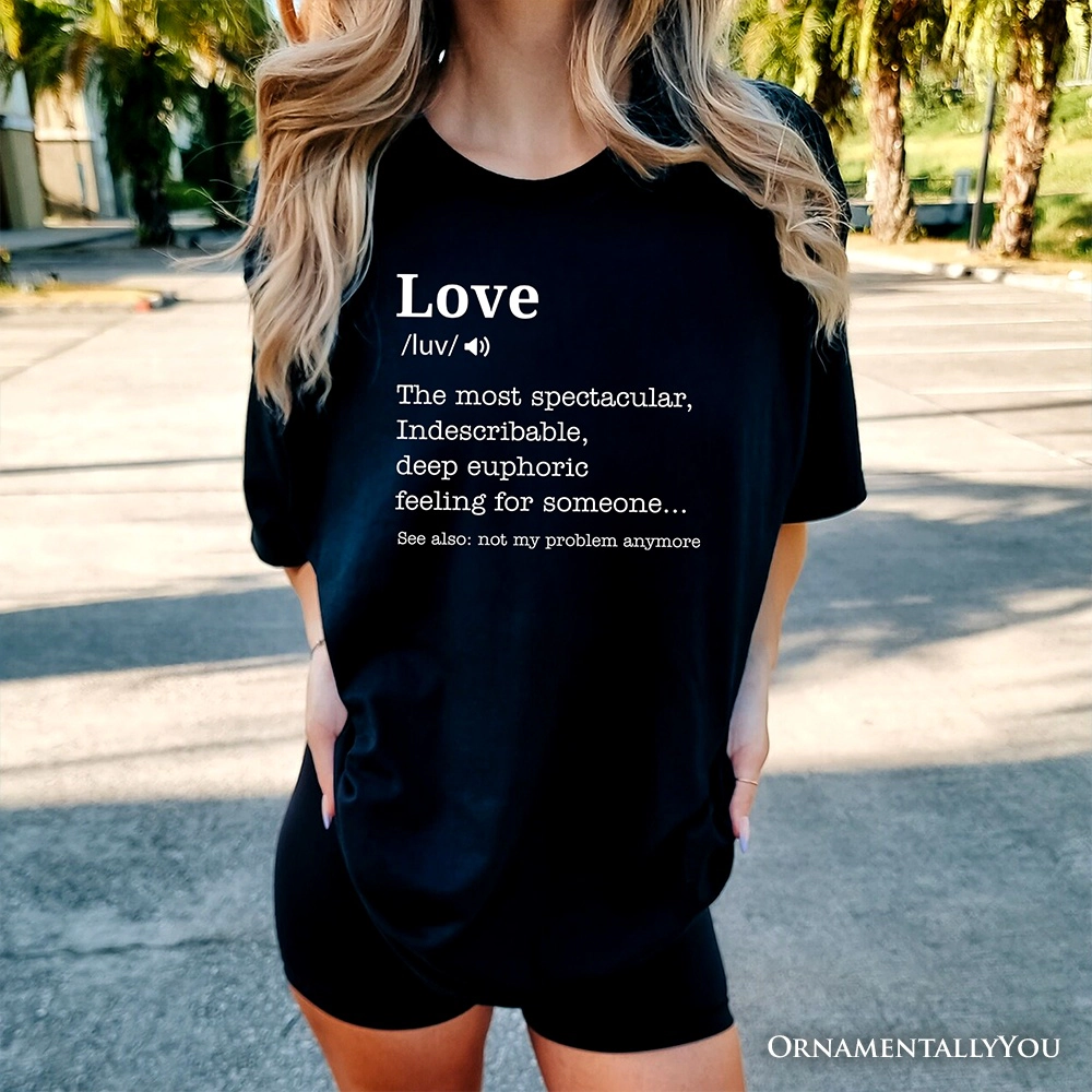 OrnamentallyYou Womens Love Not My Problem Anymore Definition T-Shirt