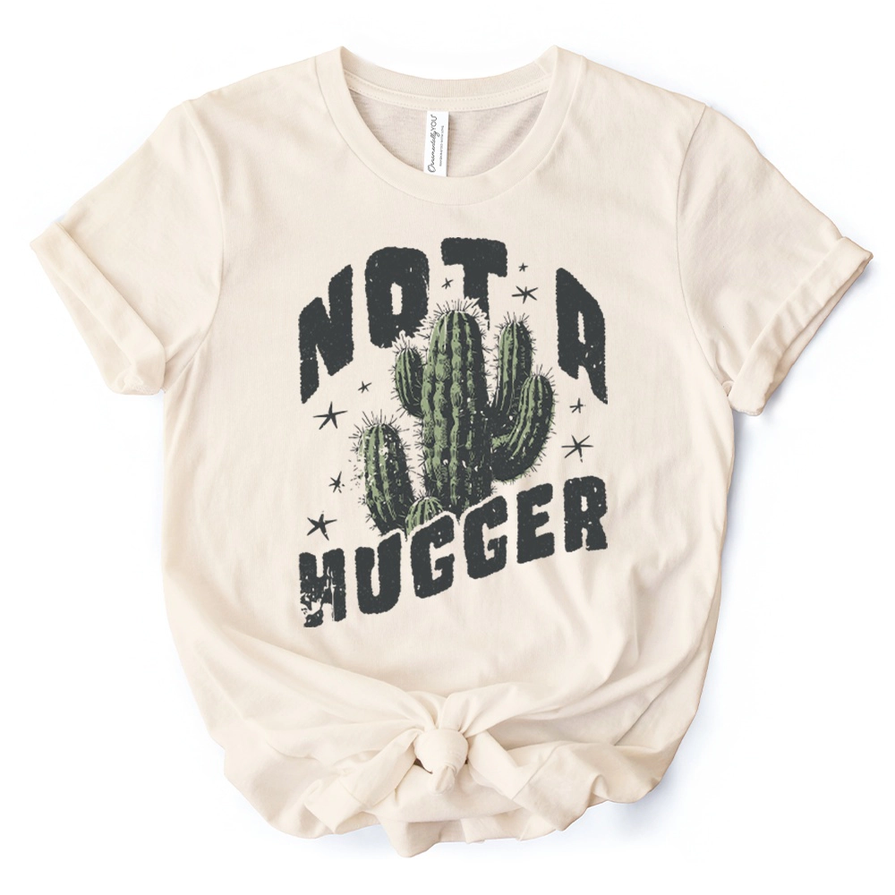 OrnamentallyYou Womens Not A Hugger With Cactus T-Shirt