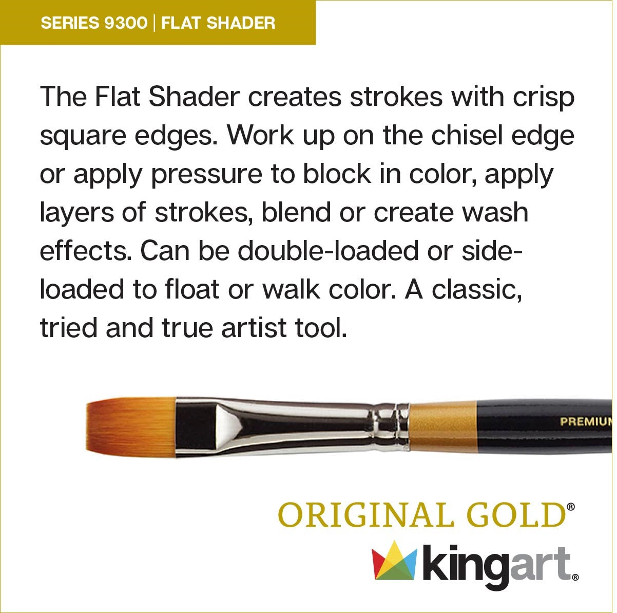 KINGART Original Gold 9300 Flat Shader Golden Taklon Brush - Short Handle