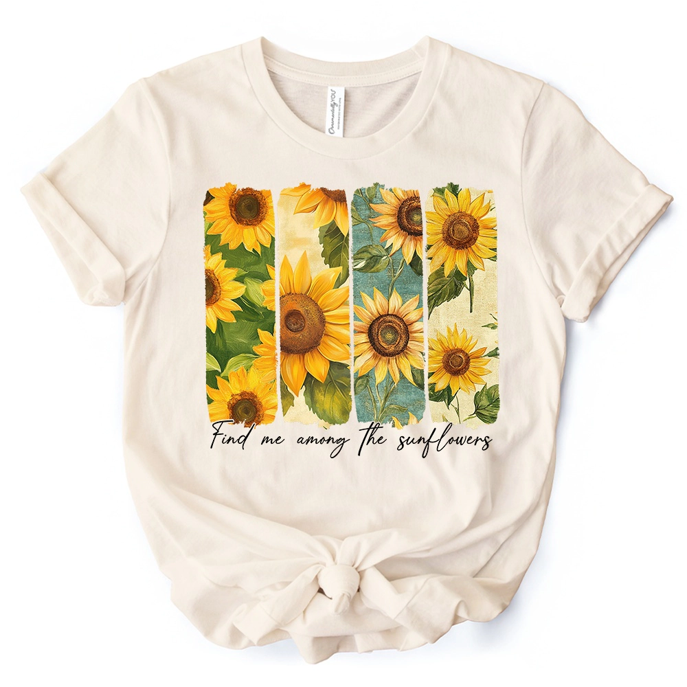 OrnamentallyYou Womens Find Me Among The Sunflowers T-Shirt