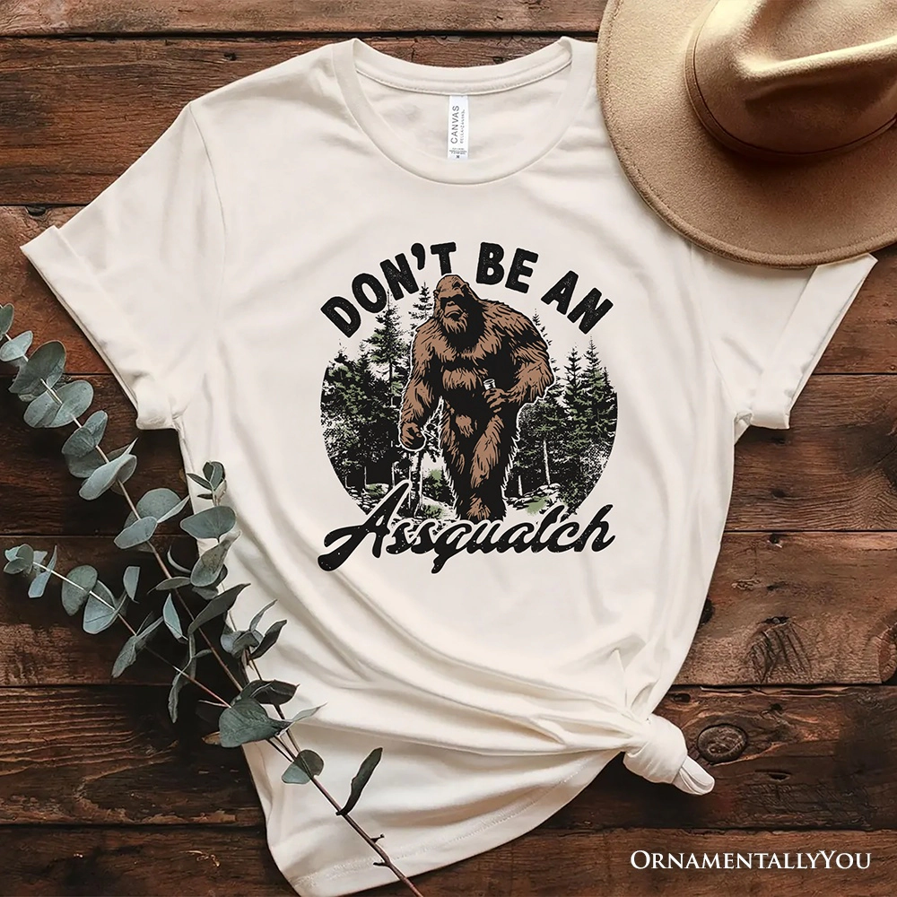 OrnamentallyYou Mens Don't Be A Sasquatch Funny T-Shirt