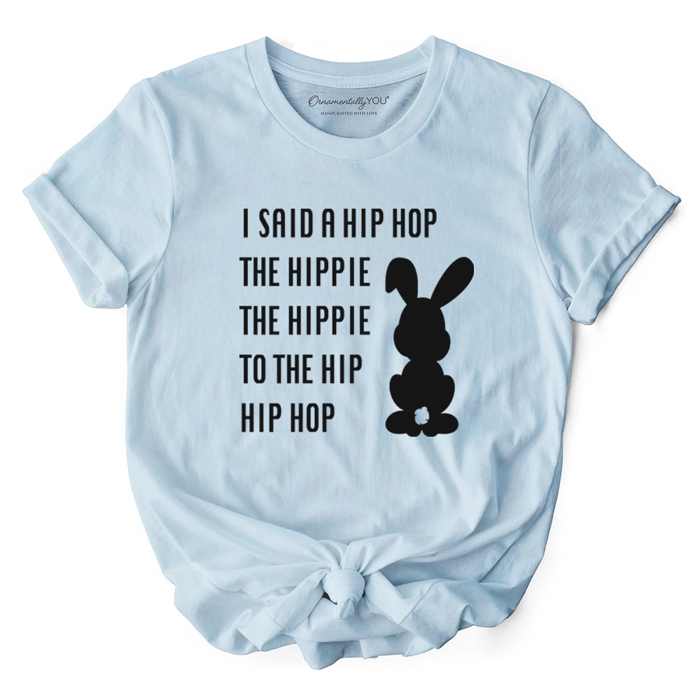 OrnamentallyYou Womens I Said A Hip Hop The Hippie" Funny Easter Bunny T-Shirt