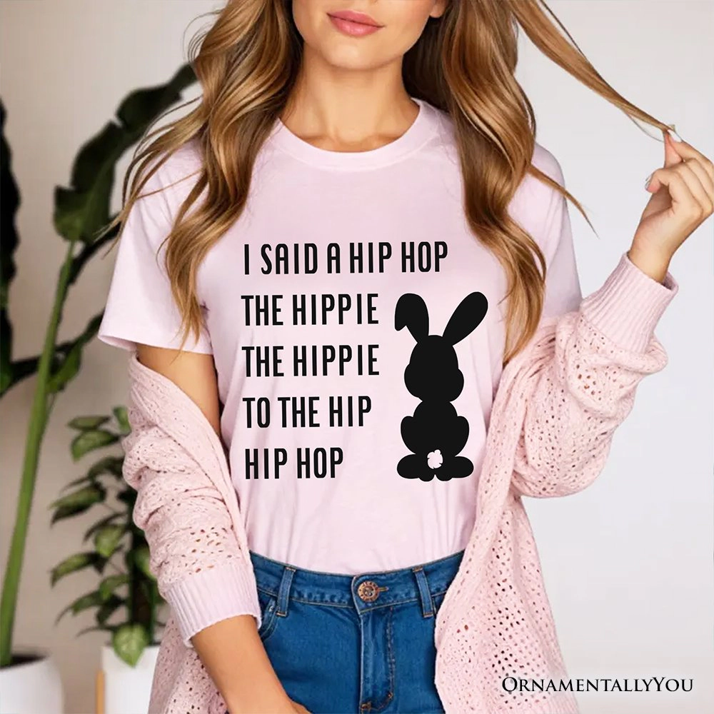 OrnamentallyYou Womens I Said A Hip Hop The Hippie" Funny Easter Bunny T-Shirt