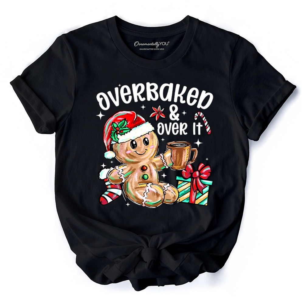 OrnamentallyYou Unisex Overbaked & Over It" Funny Christmas Gingerbread T-Shirt