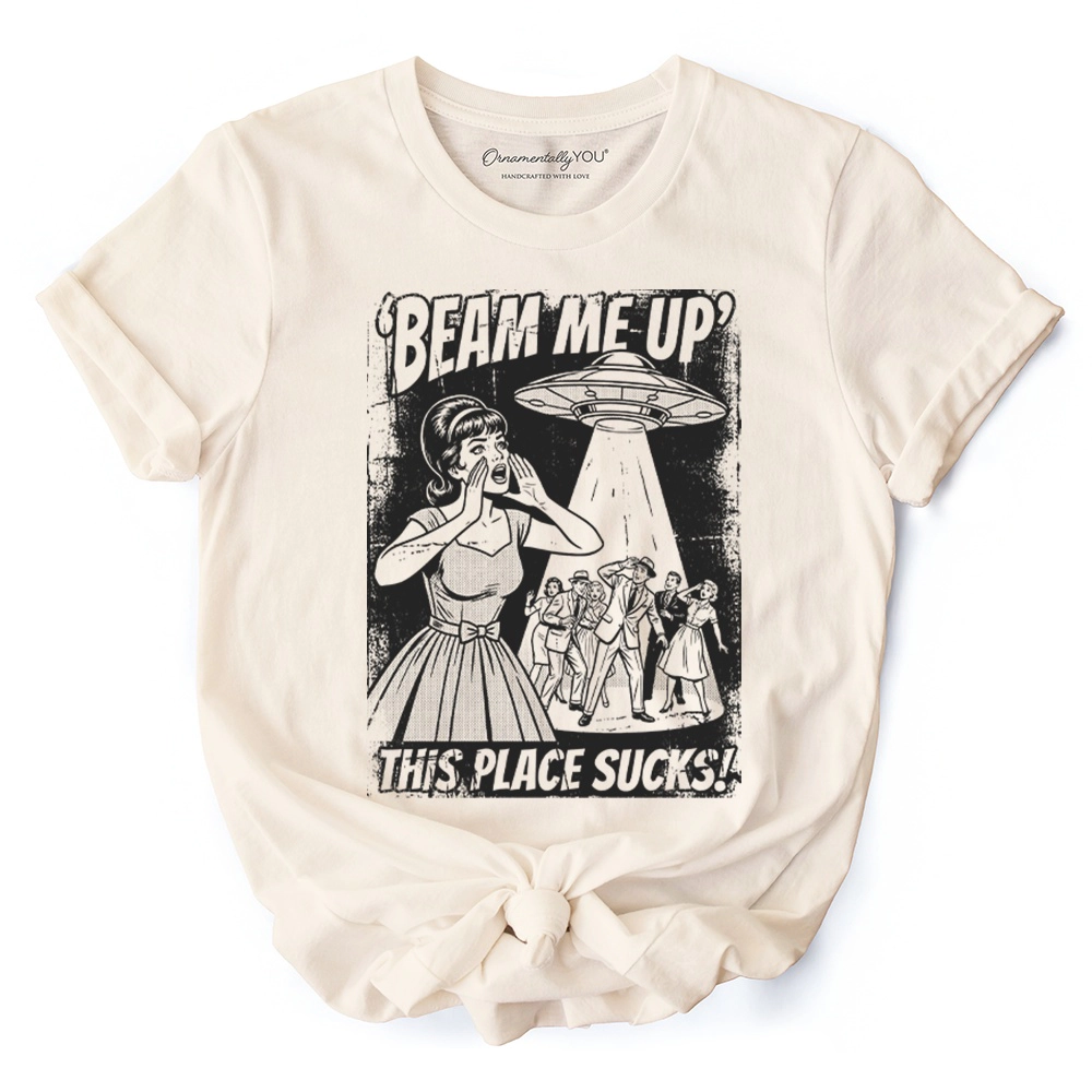 OrnamentallyYou Unisex Beam Me Up This Place Sucks" UFO T-Shirt