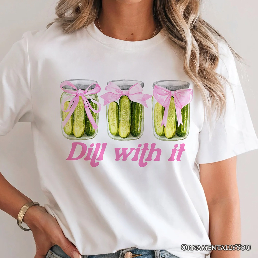 OrnamentallyYou Womens Coquette Dill With It Funny T-Shirt