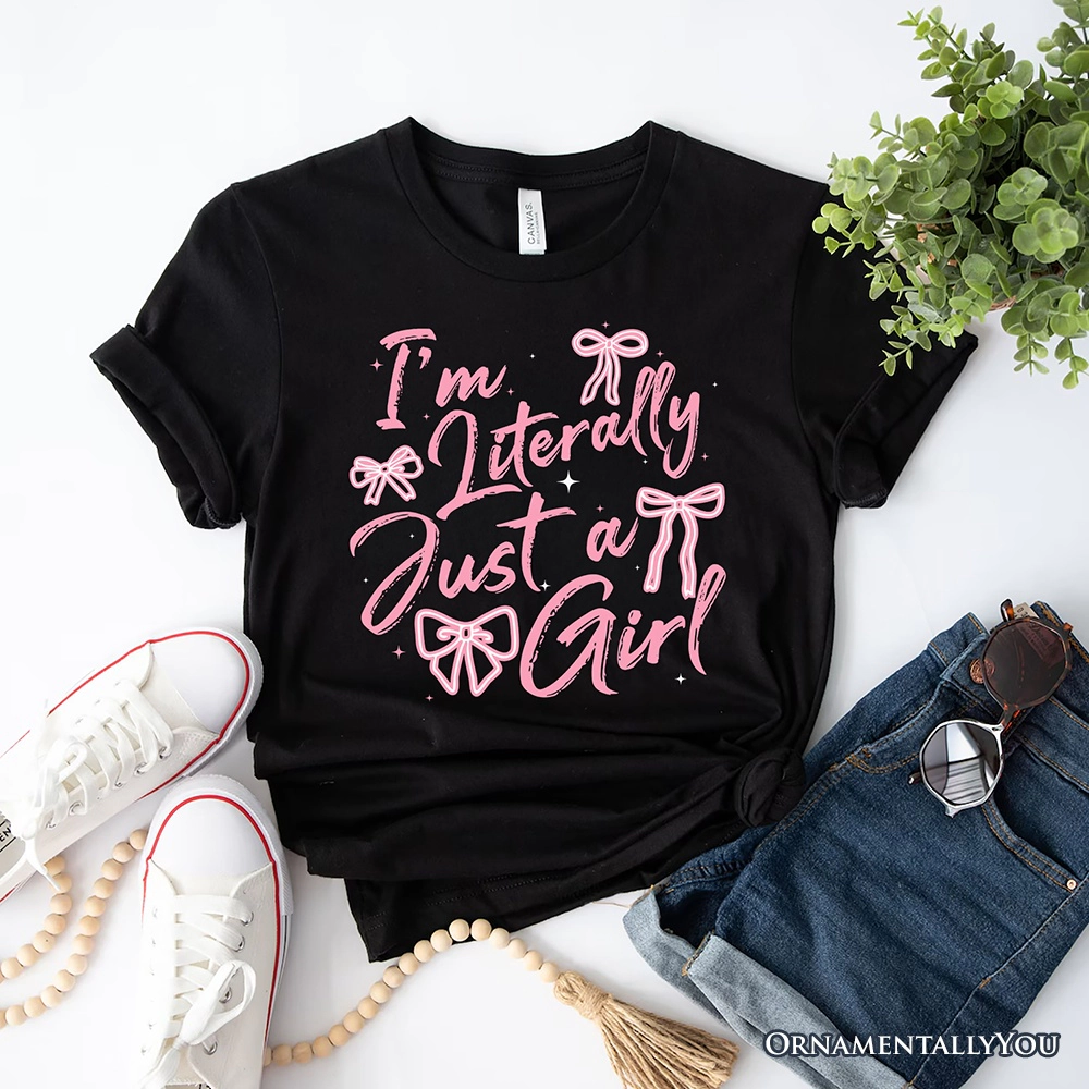 OrnamentallyYou Womens I'm Literally Just A Girl T-Shirt