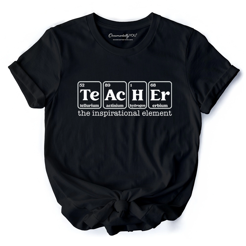 OrnamentallyYou Unisex Teacher The Inspirational Element T-Shirt