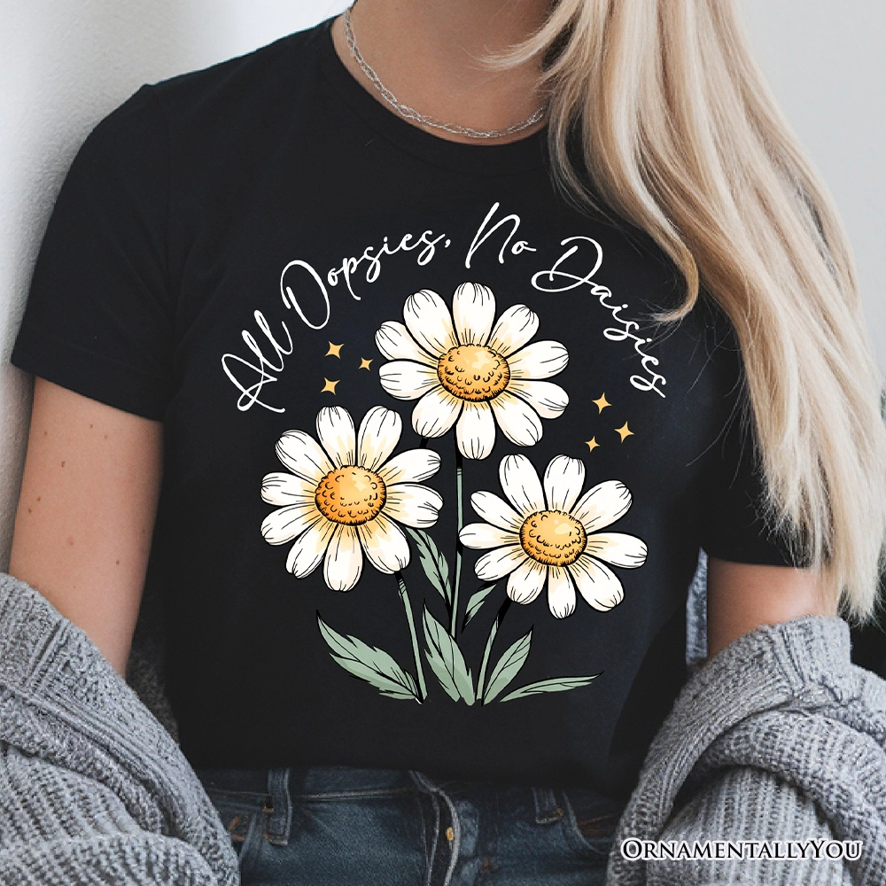 OrnamentallyYou Womens All Oopsies No Daisies T-Shirt