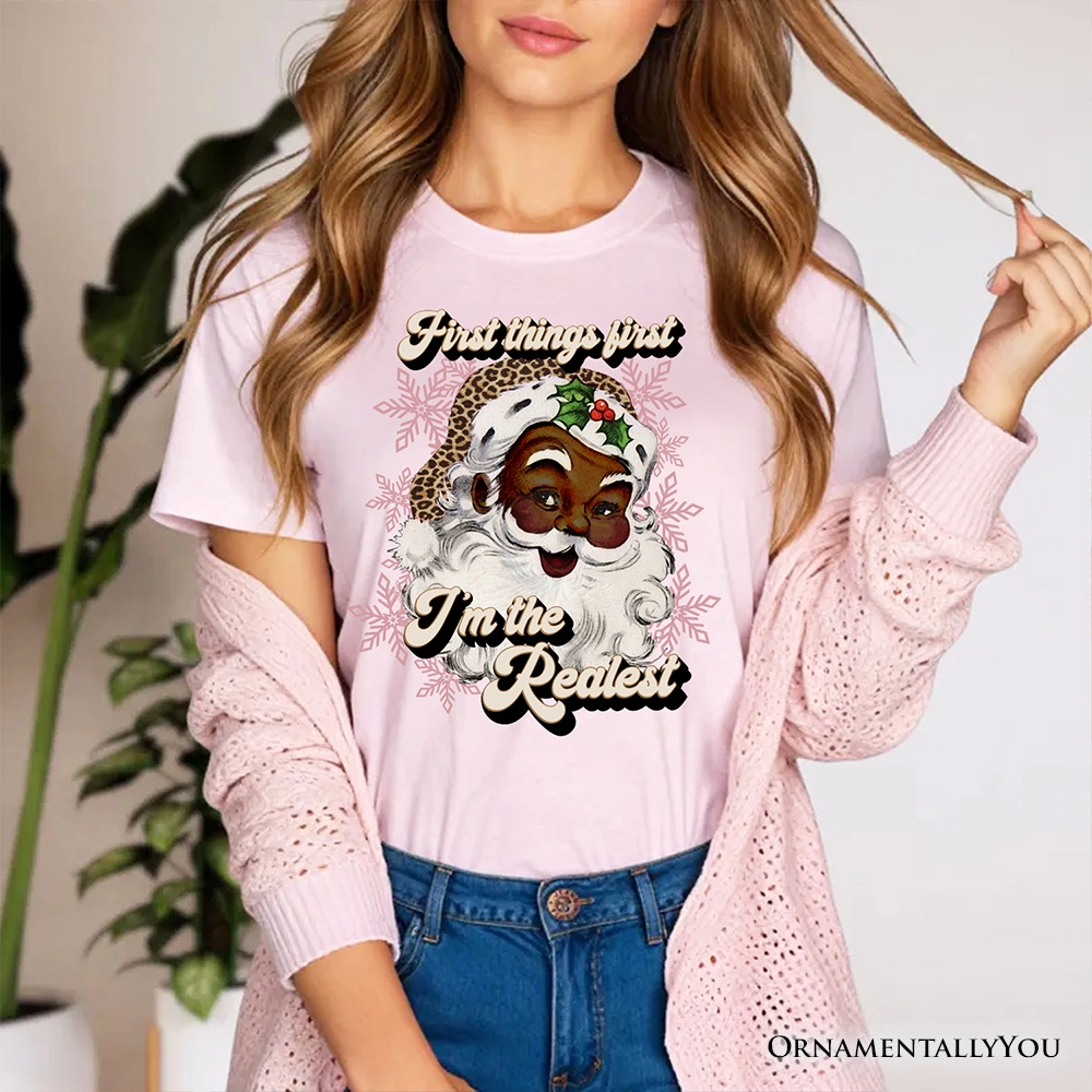 OrnamentallyYou Womens First Things I'm The Realest Black Santa Funny Christmas T-Shirt