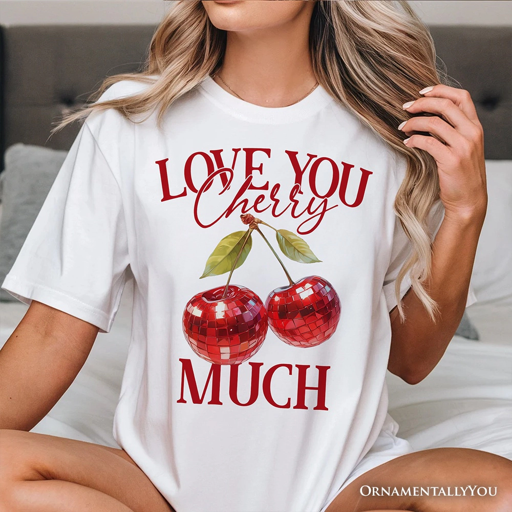 OrnamentallyYou Womens Love You Cherry Much T-Shirt