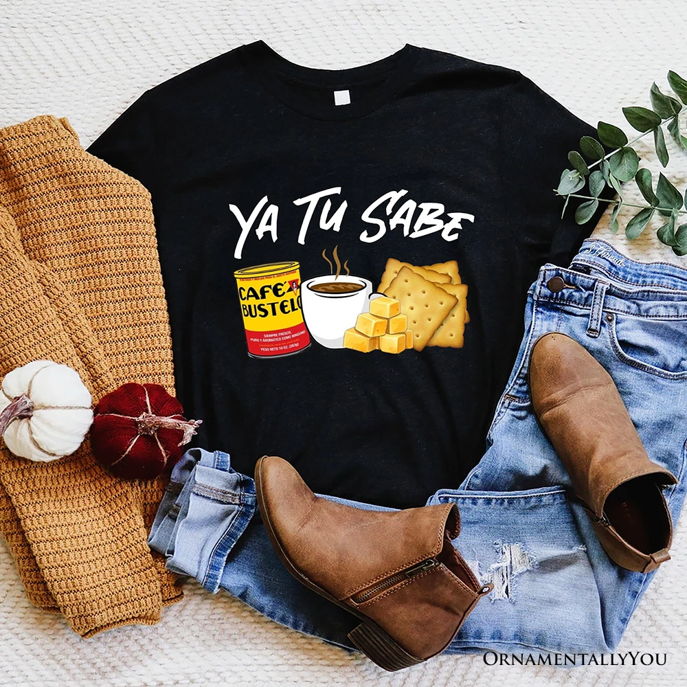 OrnamentallyYou Unisex Ya Tu Sabe Café Queso And Galleta T-Shirt