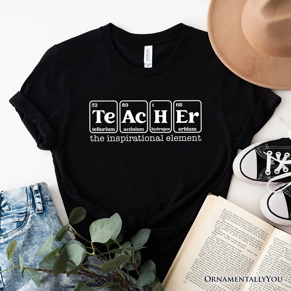 OrnamentallyYou Unisex Teacher The Inspirational Element T-Shirt