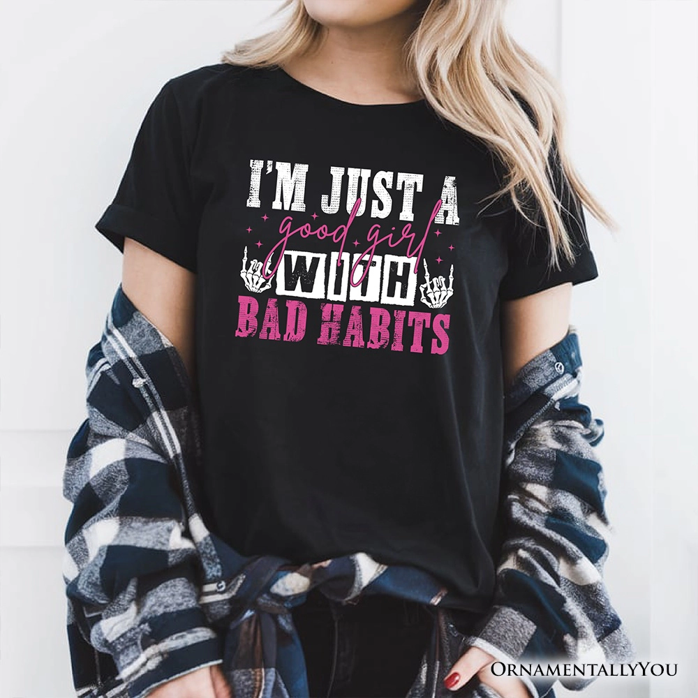 OrnamentallyYou Womens Good Girl With Bad Habits T-Shirt