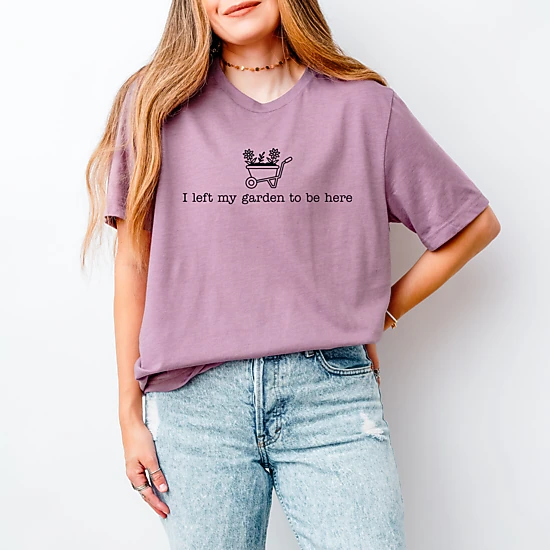 Simply Sage Market - I Left My Garden To Be Here Wheelbarrow - Women's Short Sleeve Graphic T-Shirt