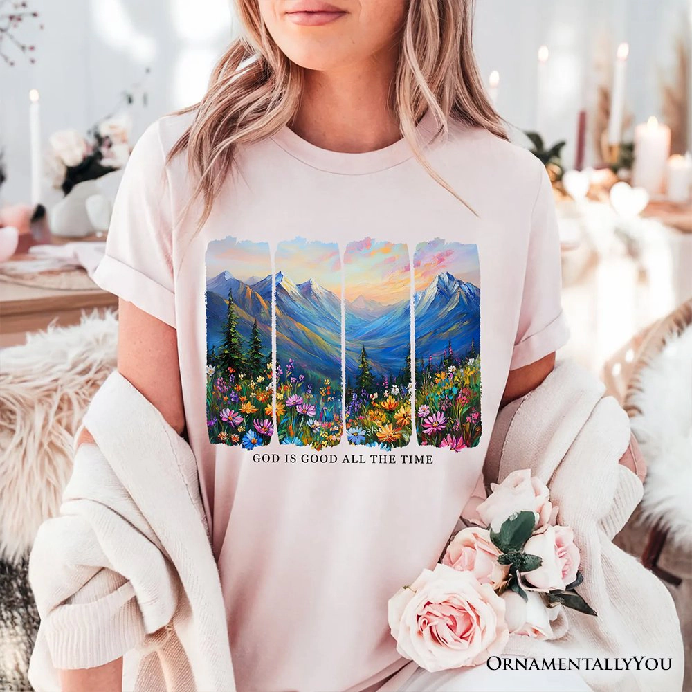 OrnamentallyYou Unisex God Is Good All The Time Mountain Wildflower T-Shirt