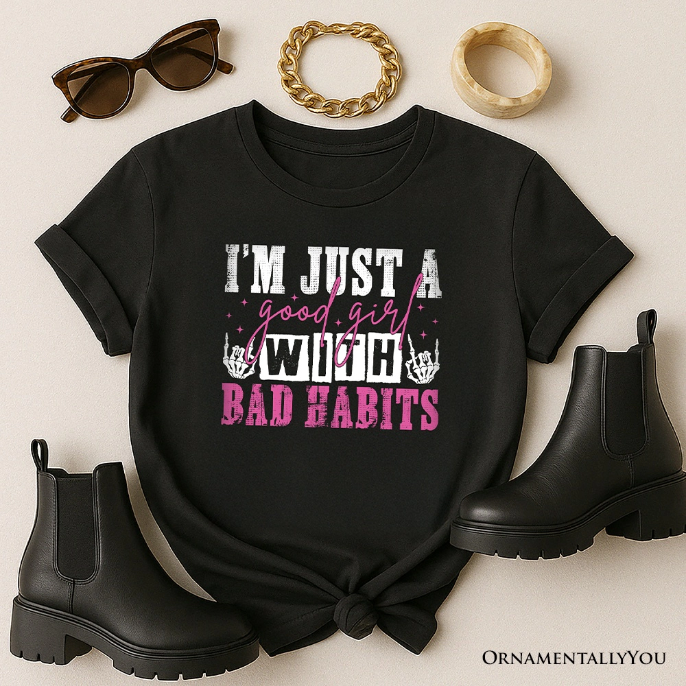 OrnamentallyYou Womens Good Girl With Bad Habits T-Shirt